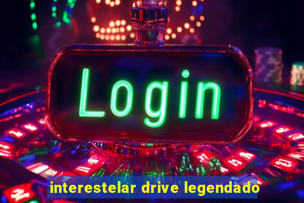 interestelar drive legendado